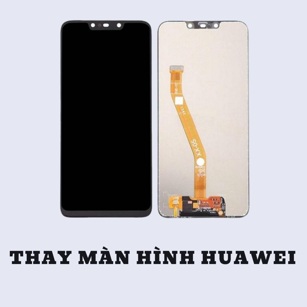 BẢNG GIÁ THAY MÀN HÌNH HUAWEI